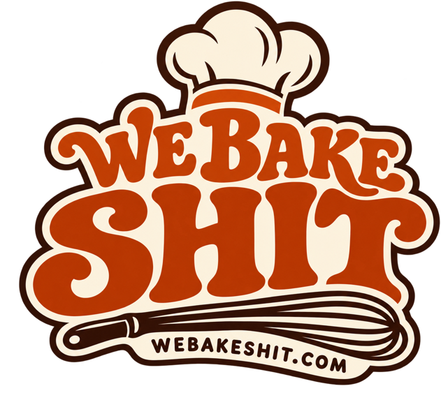 We Bake Shit